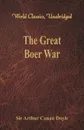 The Great Boer War (World Classics, Unabridged) - Sir Arthur Conan Doyle