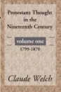 Protestant Thought in the Nineteenth Century, Volume 1 - Claude Welch