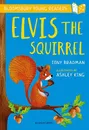 Elvis the Squirrel: A Bloomsbury Young Reader - Tony Bradman