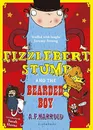 Fizzlebert Stump and the Bearded Boy - A. F. Harrold