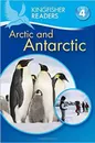 Kingfisher Readers: Arctic and Antarctic (Level 4: Reading Alone) - Philip Steele,  Thea Feldman