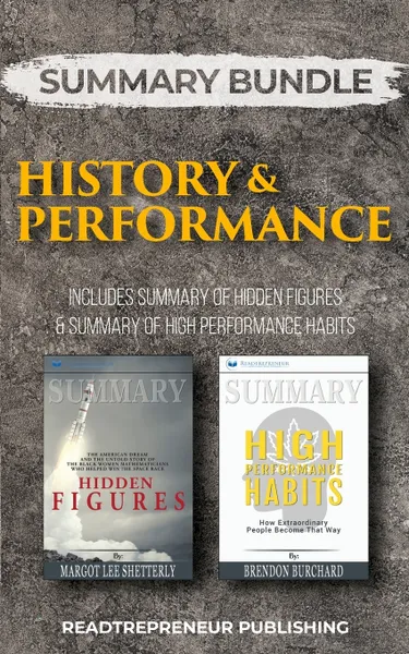 Обложка книги Summary Bundle. History & Performance . Readtrepreneur Publishing: Includes Summary of Hidden Figures & Summary of High Performance Habits, Readtrepreneur Publishing