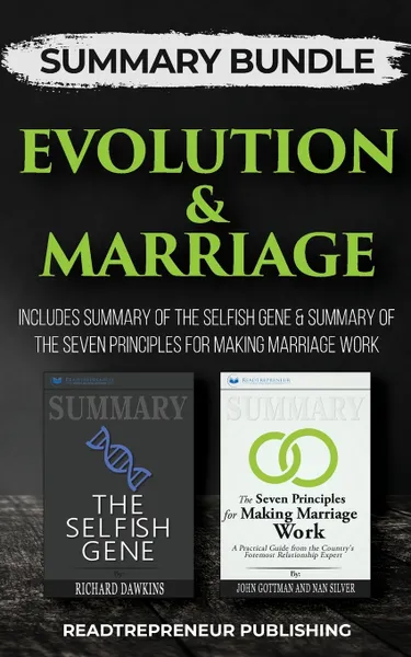 Обложка книги Summary Bundle. Evolution & Marriage . Readtrepreneur Publishing: Includes Summary of The Selfish Gene & Summary of The Seven Principles for Making Marriage Work, Readtrepreneur Publishing