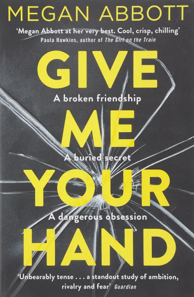 Обложка книги Give Me Your Hand, Megan Abbott