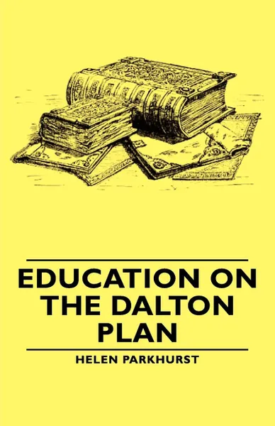 Обложка книги Education on the Dalton Plan, Helen Parkhurst