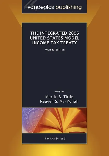 Обложка книги The Integrated 2006 United States Model Income Tax Treaty, Revised Edition, Martin B. Tittle, Reuven S. Avi-Yonah