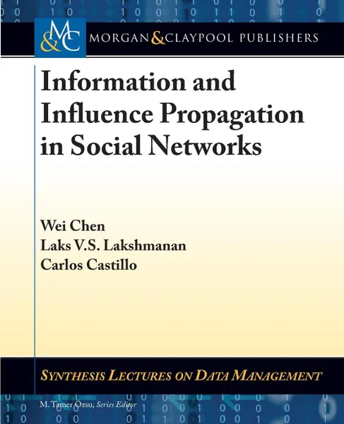 Обложка книги Information and Influence Propagation in Social Networks, Wei Chen, Laks V. S. Lakshmanan, Carlos Castillo