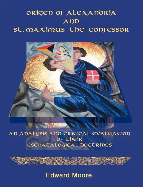 Обложка книги Origen of Alexandria and St. Maximus the Confessor, Edward Moore