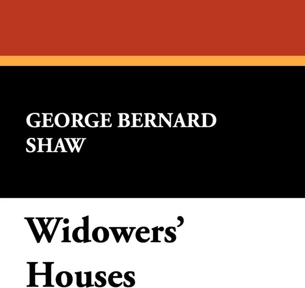 Обложка книги Widowers' Houses, George Bernard Shaw