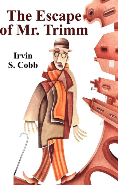 Обложка книги The Escape of Mr. Trimm, Irvin S. Cobb