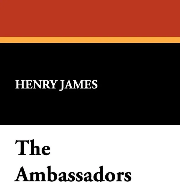 Обложка книги The Ambassadors, Henry Jr. James