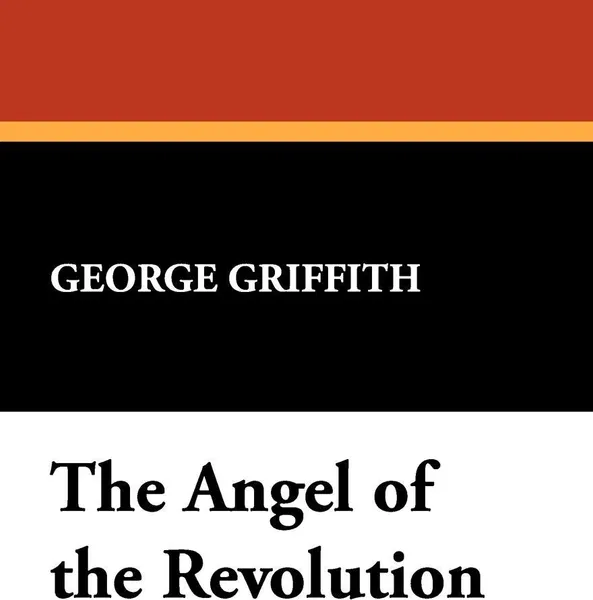 Обложка книги The Angel of the Revolution, George Griffith