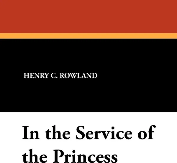 Обложка книги In the Service of the Princess, Henry C. Rowland