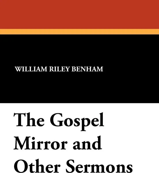 Обложка книги The Gospel Mirror and Other Sermons, William Riley Benham