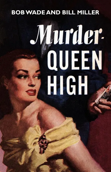 Обложка книги Murder - Queen High, Bob Wade, Bill Miller