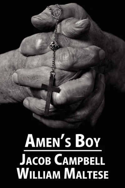 Обложка книги Amen's Boy. A Fictionalized Autobiography, Jacob Campbell, William Maltese