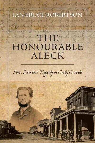 Обложка книги The Honourable Aleck, Ian Bruce Robertson