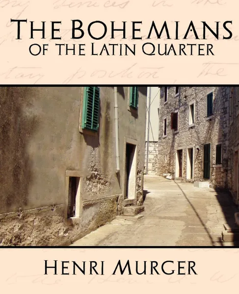 Обложка книги The Bohemians of the Latin Quarter, Murger Henri Murger, Murger Henri