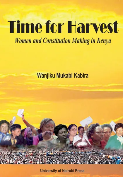 Обложка книги Time for Harvest. Women and Constitution Making in Kenya, Wanjiku Mukabi Kabira