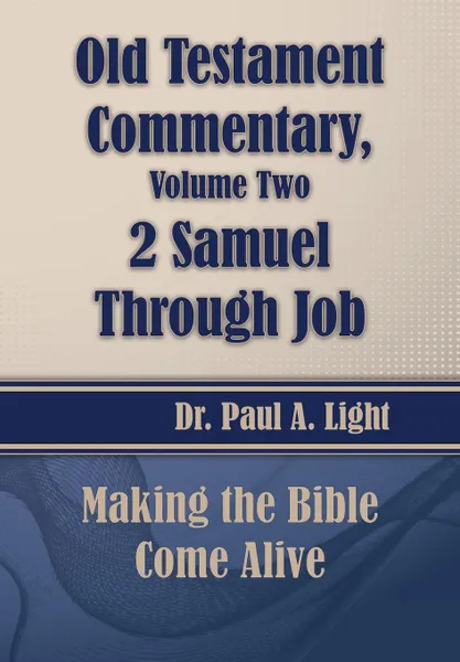 Обложка книги Old Testament Commentary, 2 Samuel Through Job, Paul A. Light