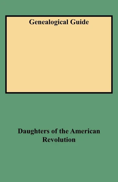 Обложка книги Genealogical Guide, Daughters of the American Revolution