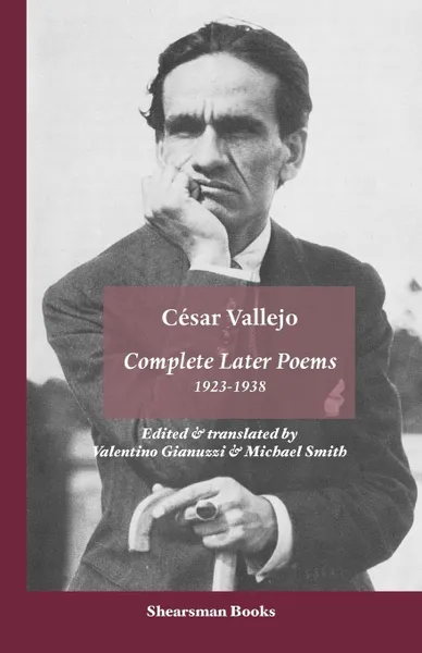 Обложка книги Complete Later Poems 1923-1938, Cesar Vallejo, Valentino Gianuzzi, Michael Smith