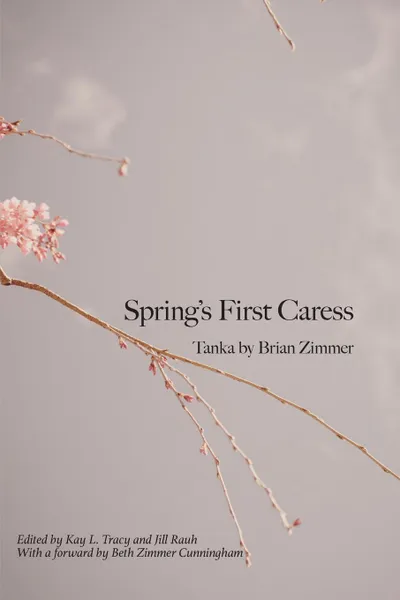 Обложка книги Spring's First Caress. Tanka by Brian Zimmer, Brian Zimmer