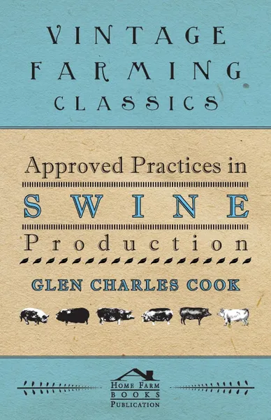 Обложка книги Approved Practices in Swine Production, Glen Charles Cook