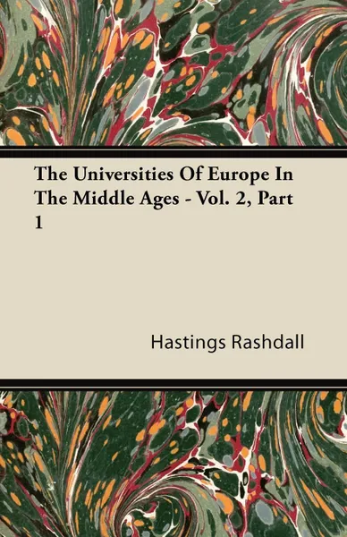 Обложка книги The Universities of Europe in the Middle Ages - Vol. 2, Part 1, Hastings Rashdall