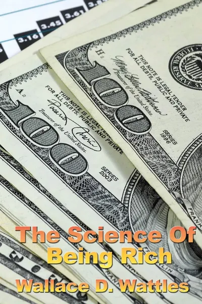 Обложка книги The Science of Being Rich, Wallace D. Wattles