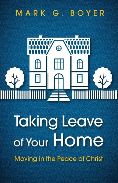 Обложка книги Taking Leave of Your Home, Mark G. Boyer