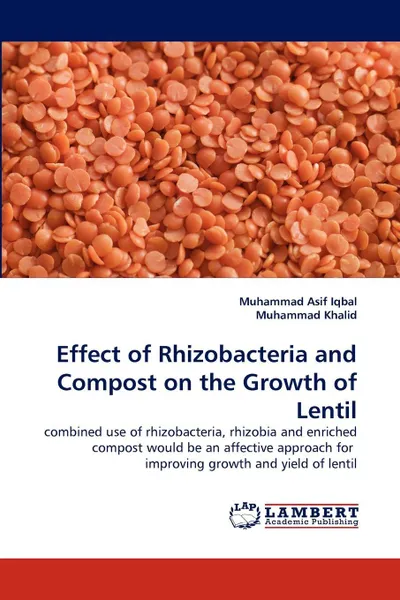 Обложка книги Effect of Rhizobacteria and Compost on the Growth of Lentil, Muhammad Asif Iqbal, Muhammad Khalid