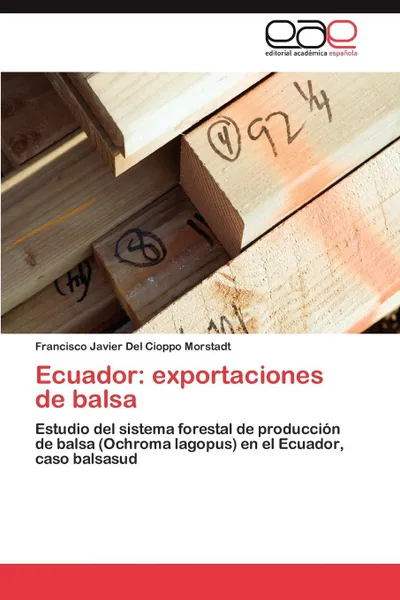 Обложка книги Ecuador. exportaciones de balsa, Del Cioppo Morstadt Francisco Javier