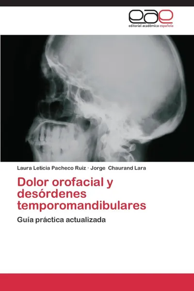 Обложка книги Dolor Orofacial y Desordenes Temporomandibulares, Pacheco Ruiz Laura Leticia, Chaurand Lara Jorge