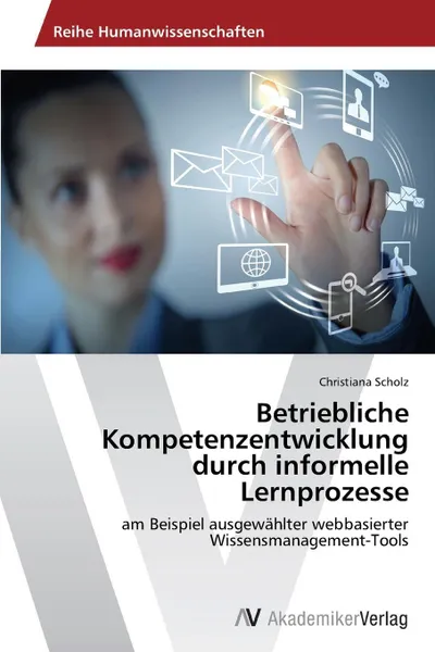 Обложка книги Betriebliche Kompetenzentwicklung Durch Informelle Lernprozesse, Scholz Christiana