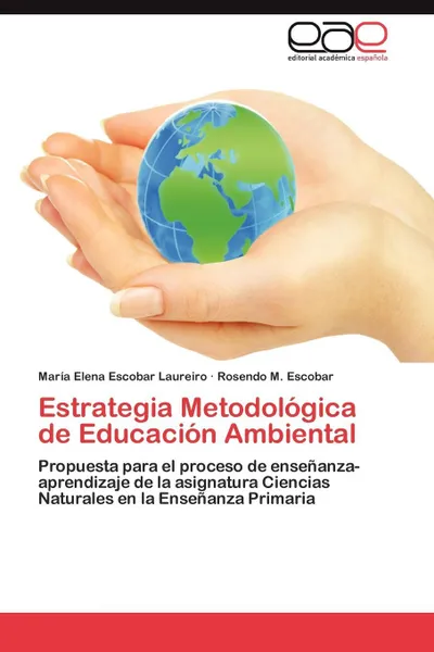 Обложка книги Estrategia Metodologica de Educacion Ambiental, Mar a. Elena Escobar Laureiro, Rosendo M. Escobar, Maria Elena Escobar Laureiro