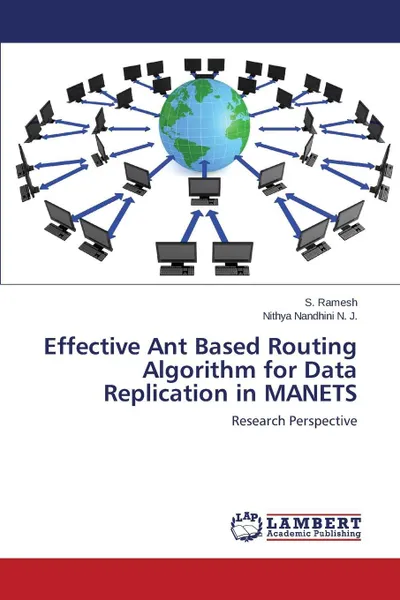 Обложка книги Effective Ant Based Routing Algorithm for Data Replication in MANETS, Ramesh S., Nandhini N. J. Nithya