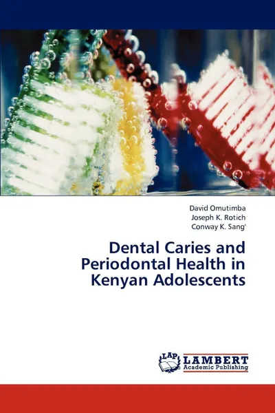 Обложка книги Dental Caries and Periodontal Health in Kenyan Adolescents, Omutimba David, Rotich Joseph K., Sang' Conway K.