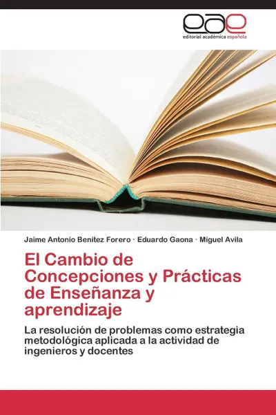 Обложка книги El Cambio de Concepciones y Practicas de Ensenanza y Aprendizaje, Benitez Forero Jaime Antonio, Gaona Eduardo, Avila Miguel