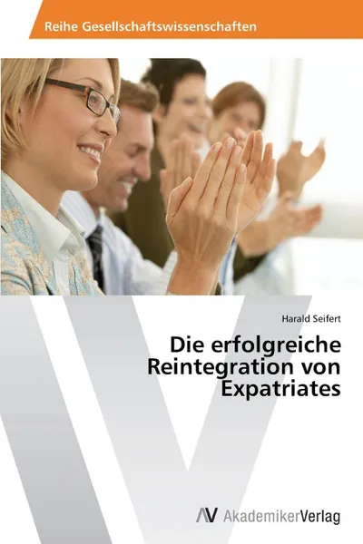 Обложка книги Die erfolgreiche Reintegration von Expatriates, Seifert Harald