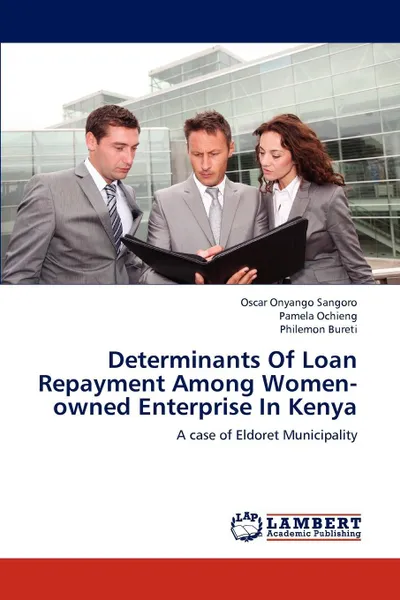 Обложка книги Determinants Of Loan Repayment Among Women-owned Enterprise In Kenya, Oscar Onyango Sangoro, Pamela Ochieng, Philemon Bureti