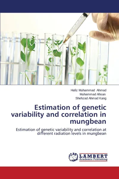 Обложка книги Estimation of Genetic Variability and Correlation in Mungbean, Ahmad Hafiz Muhammad, Ahsan Muhammad, Kang Shehzad Ahmad