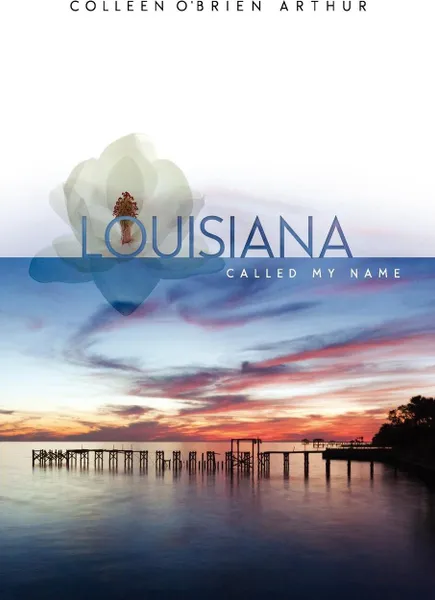 Обложка книги Louisiana Called My Name, Colleen O'Brien Arthur