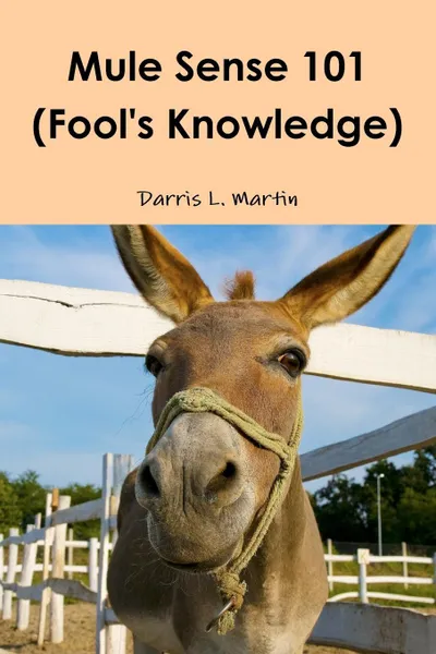 Обложка книги Mule Sense 101 (Fool's Knowledge), Darris L. Martin