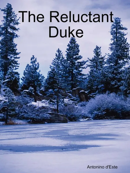 Обложка книги The Reluctant Duke, Antonino D'Este