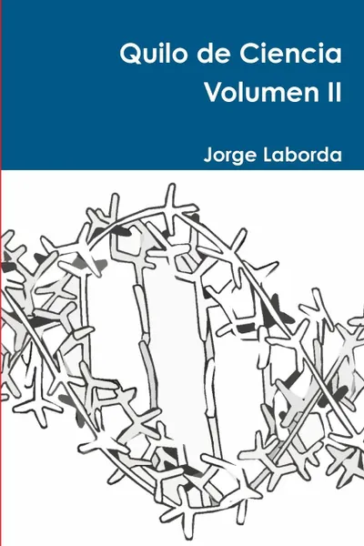 Обложка книги Quilo de Ciencia Volumen II, Jorge Laborda