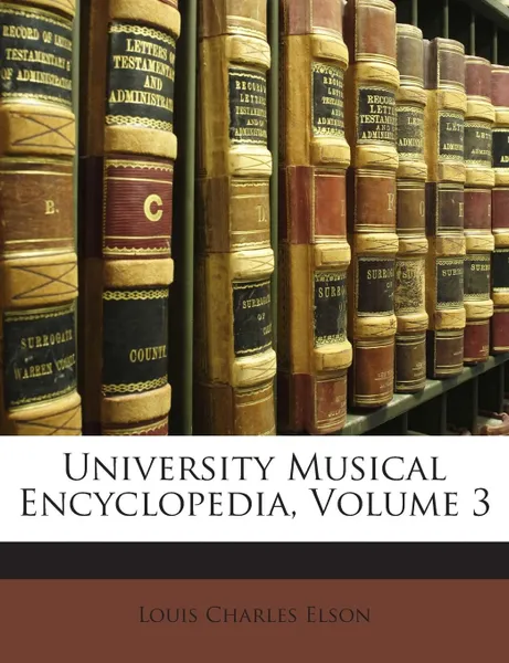 Обложка книги University Musical Encyclopedia, Volume 1, Louis Charles Elson