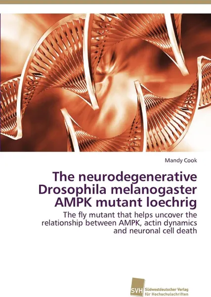 Обложка книги The neurodegenerative Drosophila melanogaster AMPK mutant loechrig, Cook Mandy