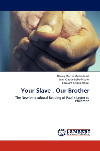 Обложка книги Your Slave , Our Brother, Dewey Martin Mulholland, Jean Claude Loba-Mkole, Edouard Kitoko-Nsiku