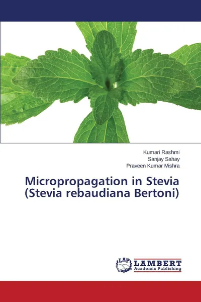 Обложка книги Micropropagation in Stevia (Stevia rebaudiana Bertoni), Rashmi Kumari, Sahay Sanjay, Mishra Praveen Kumar